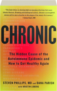 CHRONIC: The Hidden Cause of the Autoimmune Epidemic and How to Get Healthy Again