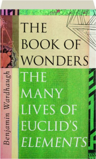 THE BOOK OF WONDERS: The Many Lives of Euclid's Elements
