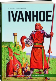 IVANHOE: Classics Illustrated