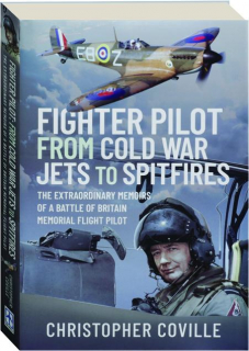 FIGHTER PILOT: From Cold War Jets to Spitfires