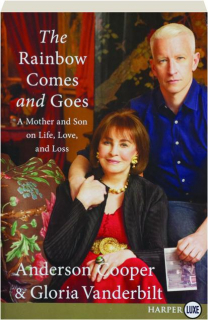 THE RAINBOW COMES AND GOES: A Mother and Son on Life, Love, and Loss