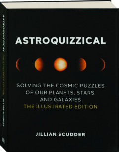 ASTROQUIZZICAL: Solving the Cosmic Puzzles of Our Planets, Stars, and Galaxies