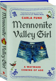 MENNONITE VALLEY GIRL: A Wayward Coming of Age