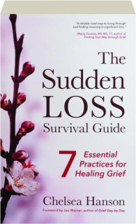 THE SUDDEN LOSS SURVIVAL GUIDE: 7 Essential Practices for Healing Grief