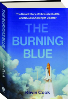 THE BURNING BLUE: The Untold Story of Christa McAuliffe and NASA's <I>Challenger</I> Disaster