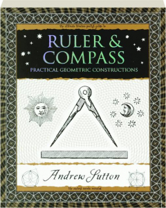 RULER & COMPASS: Practical Geometric Constructions