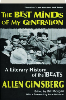 THE BEST MINDS OF MY GENERATION: A Literary History of the Beats