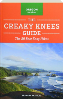 OREGON, 3RD EDITION: The Creaky Knees Guide