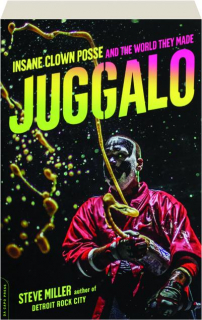 JUGGALO: Insane Clown Posse and the World They Made