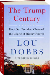 THE TRUMP CENTURY: How Our President Changed the Course of History Forever