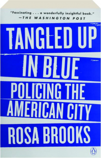 TANGLED UP IN BLUE: Policing the American City