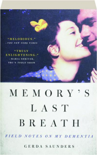 MEMORY'S LAST BREATH: Field Notes on My Dementia