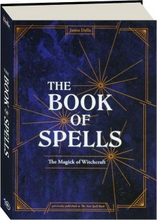 THE BOOK OF SPELLS: The Magick of Witchcraft