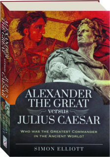 ALEXANDER THE GREAT VERSUS JULIUS CAESAR