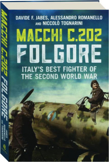 MACCHI C.202 FOLGORE: Italy's Best Fighter of the Second World War