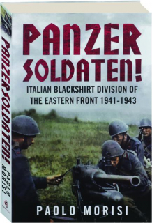 PANZERSOLDATEN! Italian Blackshirt Division of the Eastern Front 1941-1943