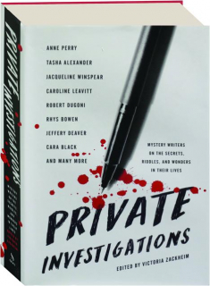 PRIVATE INVESTIGATIONS: Mystery Writers on the Secrets, Riddles, and Wonders in Their Lives