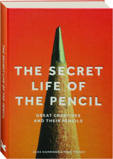THE SECRET LIFE OF THE PENCIL: Great Creatives and Their Pencils
