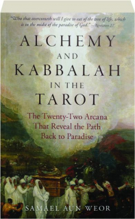 ALCHEMY AND KABBALAH IN THE TAROT: The Twenty-Two Arcana That Reveal the Path Back to Paradise