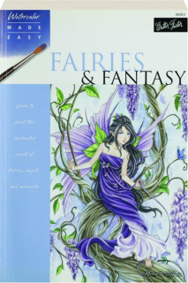 FAIRIES & FANTASY: Watercolor Made Easy