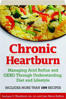CHRONIC HEARTBURN: Managing Acid Reflux and GERD Through Understanding, Diet and Lifestyle