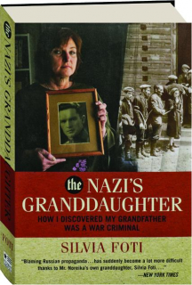 THE NAZI'S GRANDDAUGHTER: How I Discovered My Grandfather Was a War Criminal