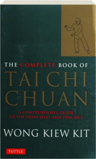 THE COMPLETE BOOK OF TAI CHI CHUAN: A Comprehensive Guide to the Principles and Practice