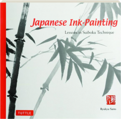 JAPANESE INK-PAINTING: Lessons in Suiboku Technique
