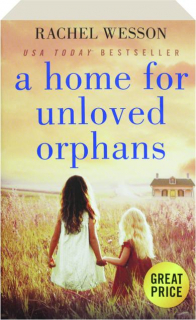 A HOME FOR UNLOVED ORPHANS