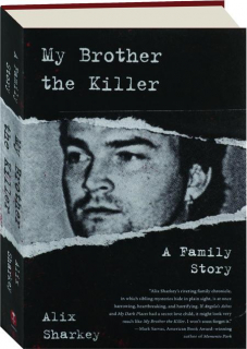 MY BROTHER THE KILLER: A Family Story