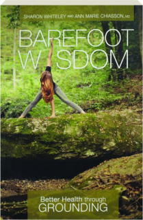 BAREFOOT WISDOM: Better Health Through Grounding