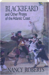 BLACKBEARD AND OTHER PIRATES OF THE ATLANTIC COAST
