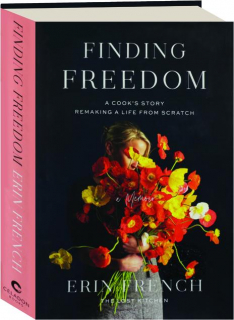 FINDING FREEDOM: A Cook's Story Remaking a Life from Scratch
