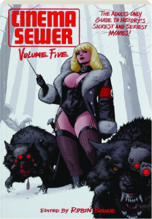 CINEMA SEWER, VOLUME 5: The Adults Only Guide to History's Sickest and Sexiest Movies!