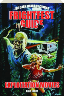 FRIGHTFEST GUIDE TO EXPLOITATION MOVIES, VOL. 1