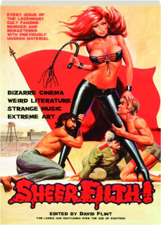 SHEER FILTH! Bizarre Cinema, Weird Literature, Strange Music, Extreme Art