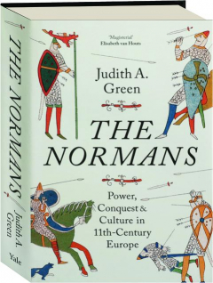 THE NORMANS: Power, Conquest & Culture in 11th-Century Europe