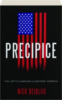 PRECIPICE: The Left's Campaign to Destroy America