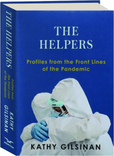 THE HELPERS: Profiles from the Front Lines of the Pandemic