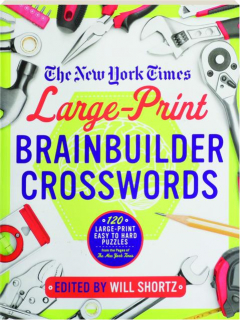 <I>THE NEW YORK TIMES</I> LARGE-PRINT BRAINBUILDER CROSSWORDS