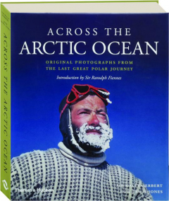 ACROSS THE ARCTIC OCEAN: Original Photographs from the Last Great Polar Journey
