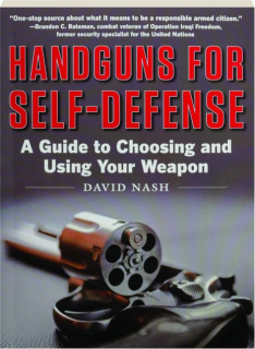 HANDGUNS FOR SELF-DEFENSE: A Guide to Choosing and Using Your Weapon