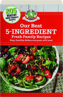 OUR BEST 5-INGREDIENT FRESH FAMILY RECIPES: Easy, Healthy Dishes Everyone Will Love!