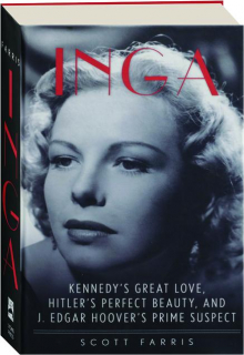 INGA: Kennedy's Great Love, Hitler's Perfect Beauty, and J. Edgar Hoover's Prime Suspect