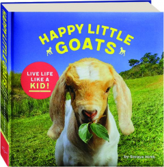 HAPPY LITTLE GOATS: Live Life Like a Kid!