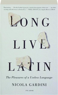 LONG LIVE LATIN: The Pleasures of a Useless Language