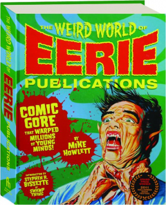THE WEIRD WORLD OF EERIE PUBLICATIONS: Comic Gore That Warped Millions of Young Minds!