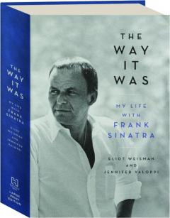 THE WAY IT WAS: My Life with Frank Sinatra