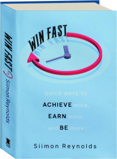 WIN FAST: Quick Ways to Achieve More, Earn More, and Be More