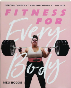 FITNESS FOR EVERY BODY: Strong, Confident, and Empowered at Any Size